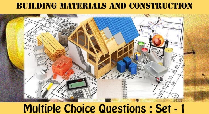 MCQ Questions Civil Engineering Building Materials and Construction-1