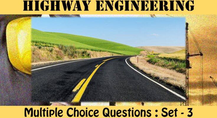 MCQ Questions Civil Engineering Highway Engineering-3