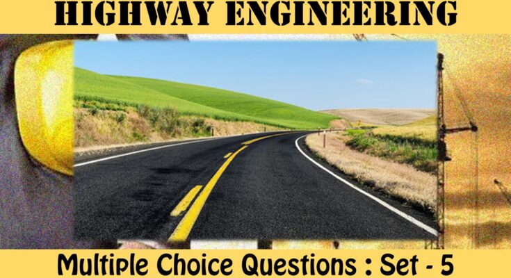 MCQ Questions Civil Engineering Highway Engineering-5