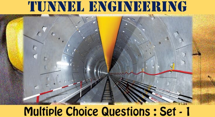 MCQ Questions Civil Engineering Tunnel Engineering-1