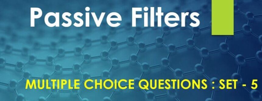 MCQ Questions Electrical Engineering Passive Filters-5