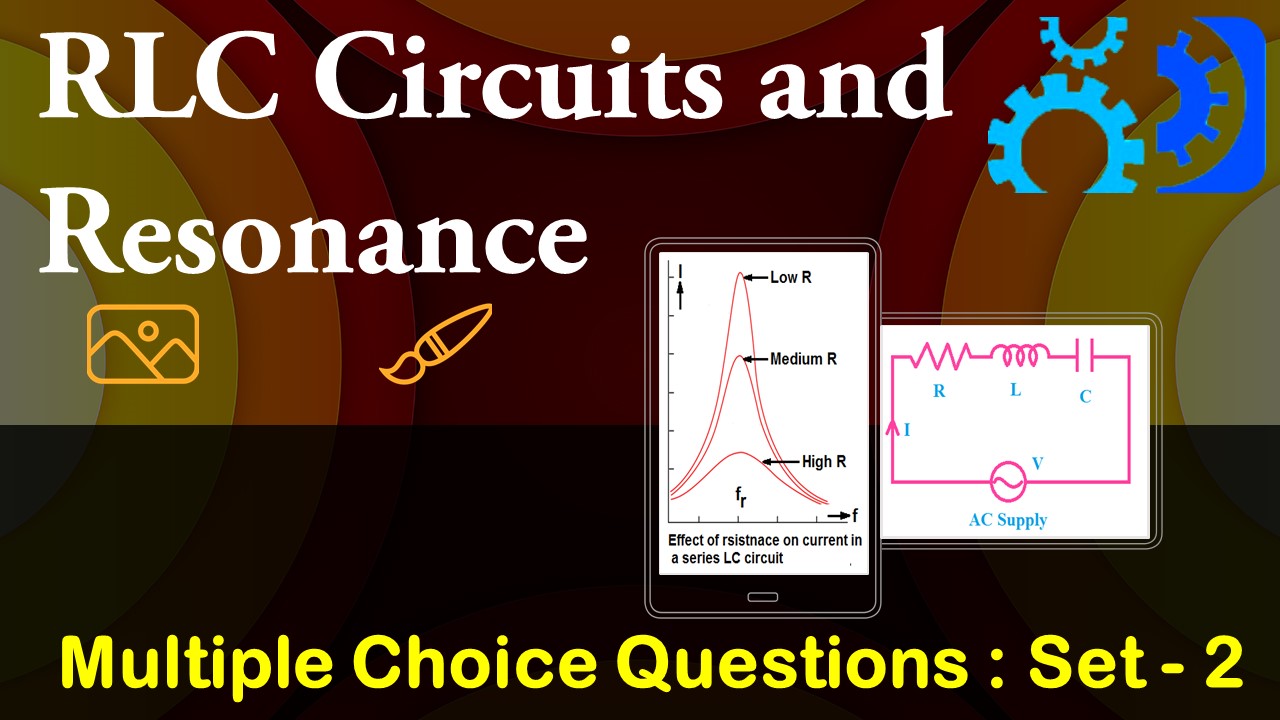 RLC Circuits and Resonance-2