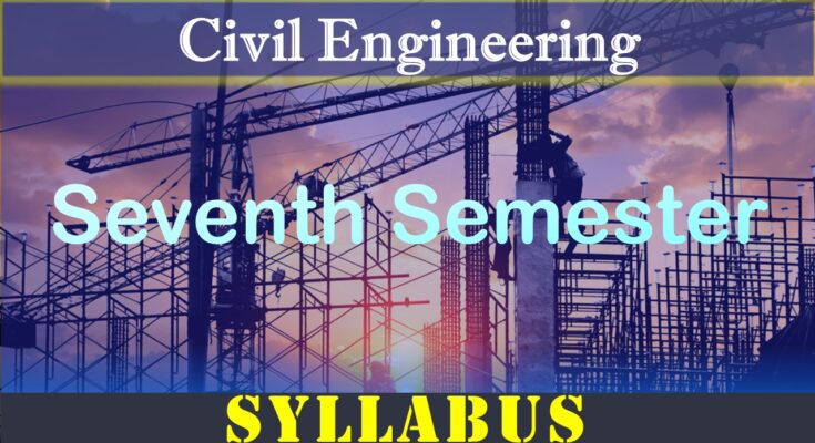 Civil Engineering Seventh Semester Syllabus