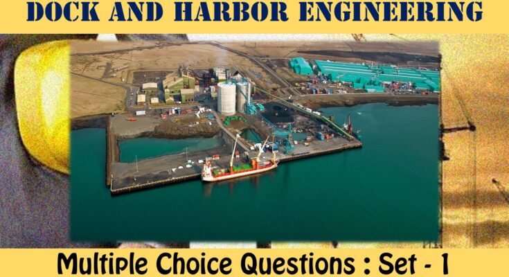 MCQ Questions Civil Engineering Docks And Harbour Engineering-1