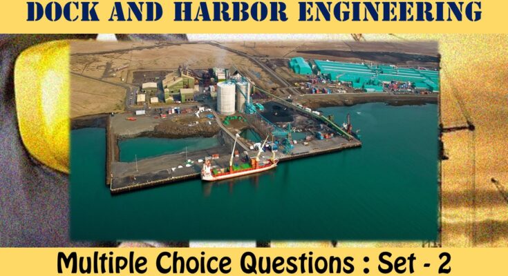 MCQ Questions Civil Engineering Docks And Harbour Engineering-2